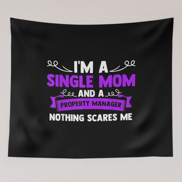 Item preview,  Im Single Mom Property Manager Nothing Scares Me designed and sold by olivee79.