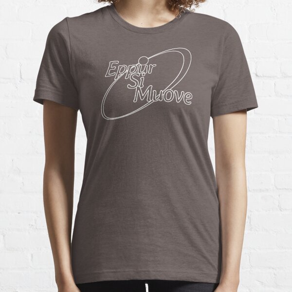 Eppur Si Muove - White Outline Essential T-Shirt