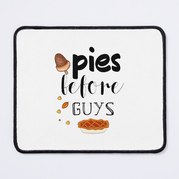 Item preview, Pies before guys designed and sold by ZDreamers.
