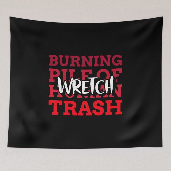 Item preview, Copy of WRETCH - BURNING PILE OF HUMAN TRASH designed and sold by GagiTees.