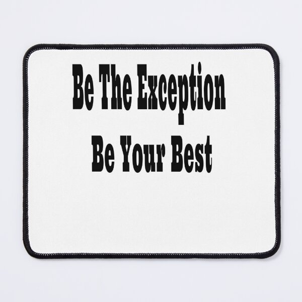 Item preview, Be The Exception Be Your Best Design designed and sold by Craftynistia.