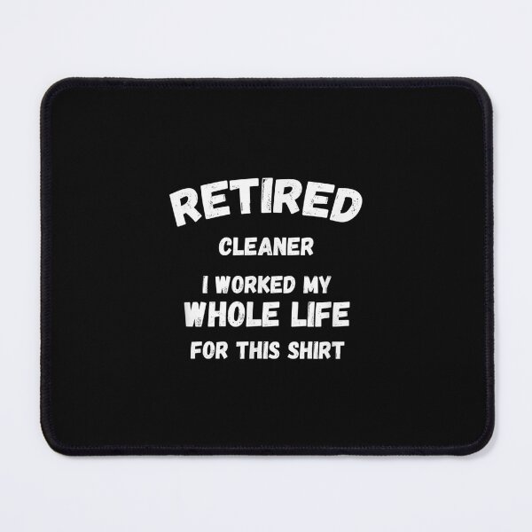 Item preview, Cleaner Worked My Whole Life For designed and sold by sandyq55.
