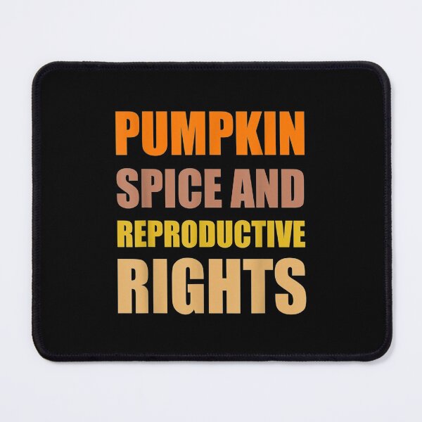 Item preview, Pumpkin Spice Reproductive Rights designed and sold by olivee79.