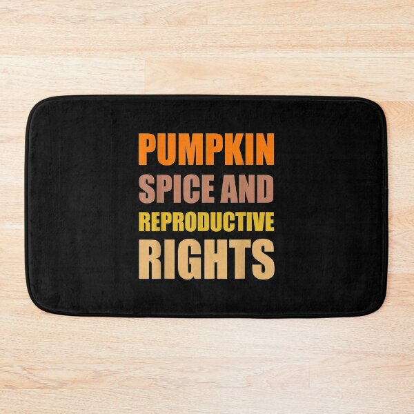 Item preview,  Pumpkin Spice Reproductive Rights designed and sold by olivee79.