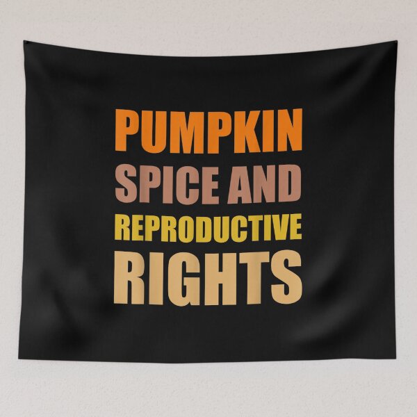 Item preview,  Pumpkin Spice Reproductive Rights designed and sold by olivee79.