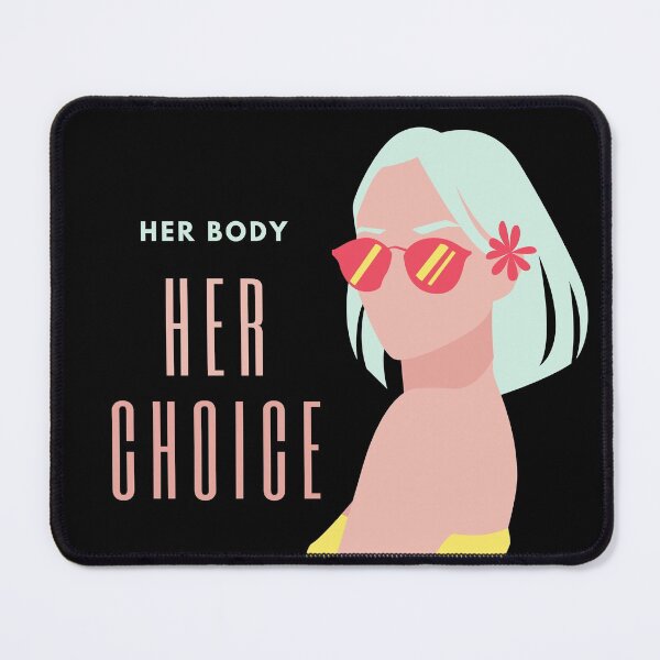 Item preview, Her Body Her Choice designed and sold by MYNTLYF.