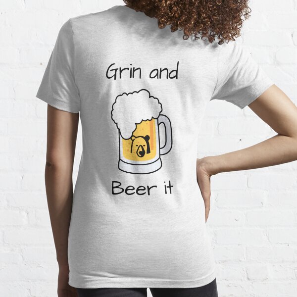 Grin and beer it! Essential T-Shirt