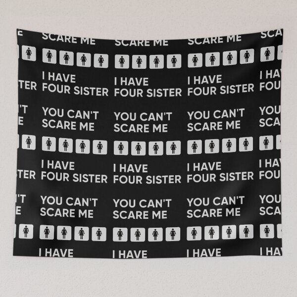 Item preview, You Can't Scare Me I Have Four Sister designed and sold by FridPix.