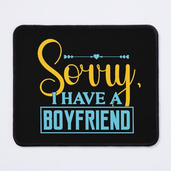 Item preview, Sorry, I Have a Boyfriend designed and sold by eajob.