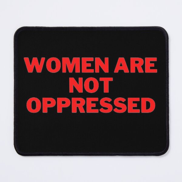 Item preview, Women Are Not Oppressed designed and sold by NxtLvlDsgns.