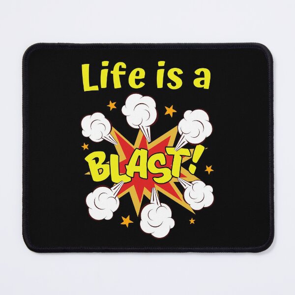 Item preview, Life is a Blast designed and sold by Rusty-Gate98.
