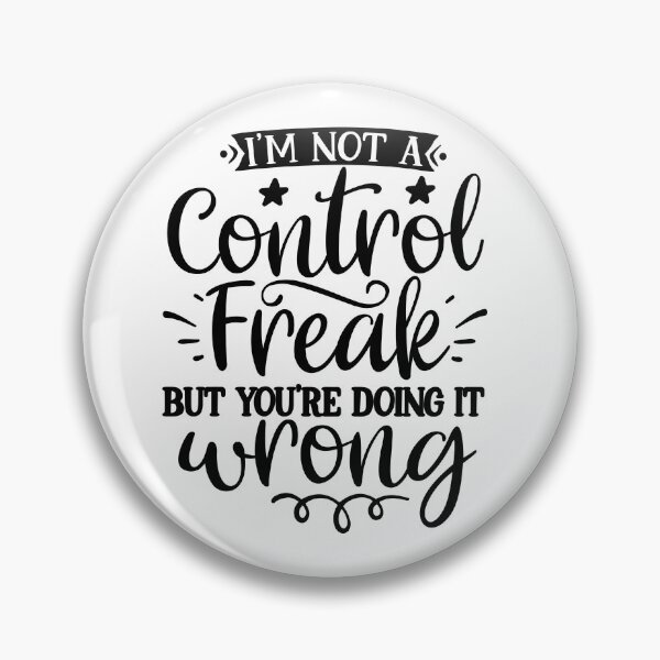 Item preview, Im not a Control Freak but youre doing it wrong designed and sold by Peter Stawicki.