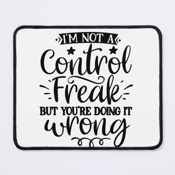 Item preview, Im not a Control Freak but youre doing it wrong designed and sold by Peter Stawicki.