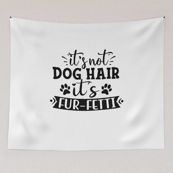 Item preview, Its not Dog Hair its Fur Fetti designed and sold by Peter Stawicki.