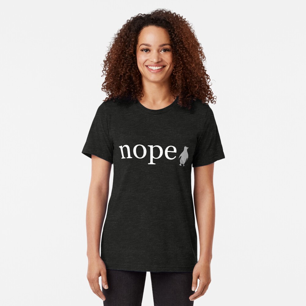 The Word Nope Written in White on a Black Background Tri-blend T-Shirt