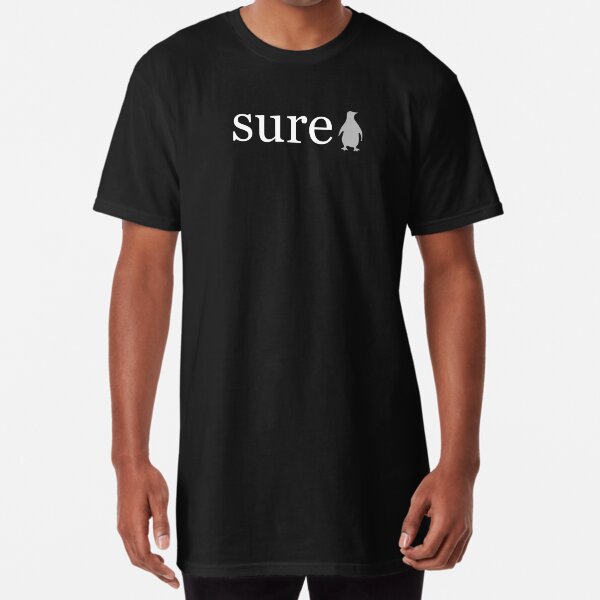 The Word Sure Written in White on a Black Background Long T-Shirt