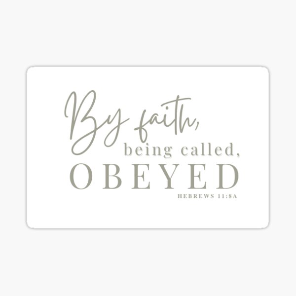Item preview, Hebrews 11:8 By faith, being called, obeyed bible verse  designed and sold by JackiesShop.