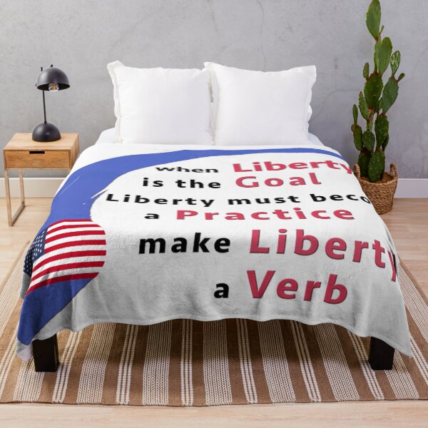 Item preview, When Liberty is the Goal - Liberty must become a practice - make Liberty a Verb - American designed and sold by crimsonbamboo.