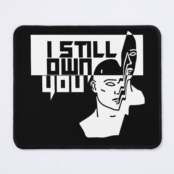 Item preview, I Still Own You designed and sold by NuarzDesign.