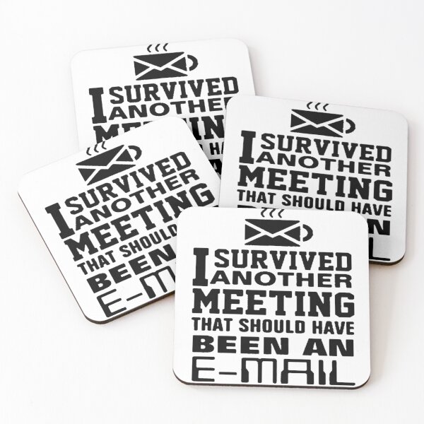 Item preview, I SURVIVED ANOTHER MEETING THAT SHOULD HAVE BEEN AN E-MAIL designed and sold by 1duckDESIGNS.
