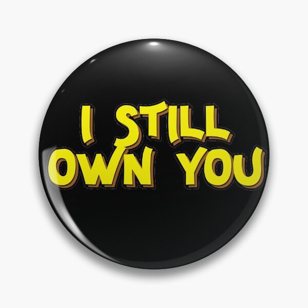 Item preview, I Still Own You designed and sold by NuarzDesign.