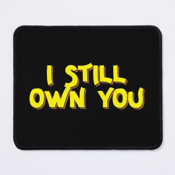Item preview, I Still Own You designed and sold by NuarzDesign.