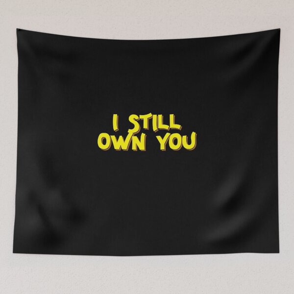 Item preview, I Still Own You designed and sold by NuarzDesign.