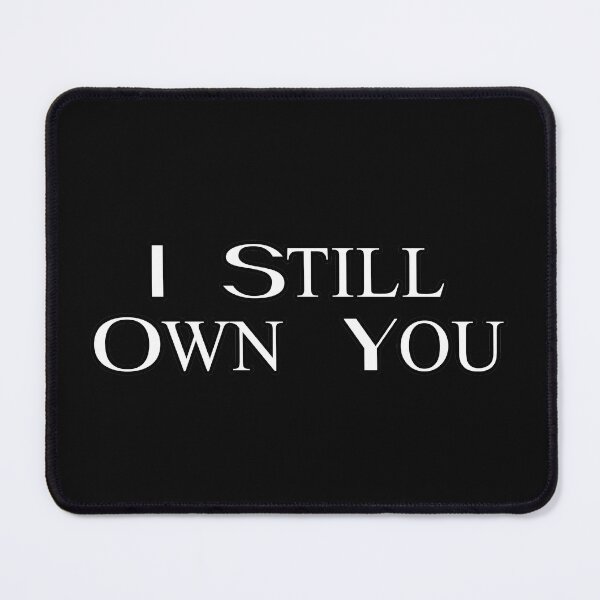 Item preview, I Still Own You designed and sold by NuarzDesign.