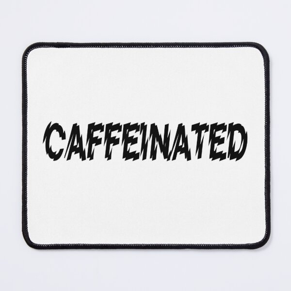 Item preview, CAFFEINATED! designed and sold by Kevin de La Tour.
