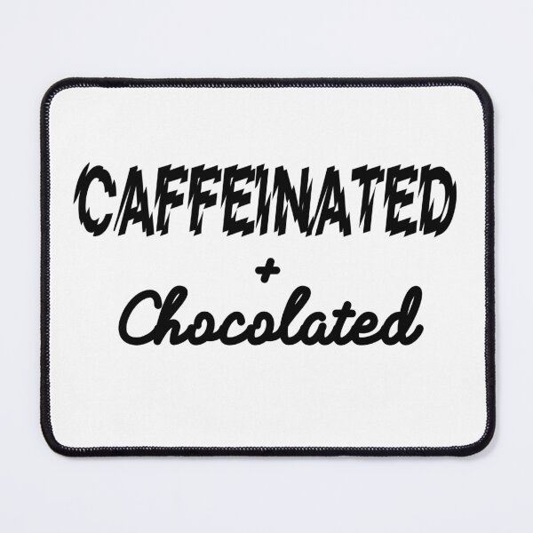 Item preview, CAFFEINATED & CHOCOLATED! designed and sold by Kevin de La Tour.