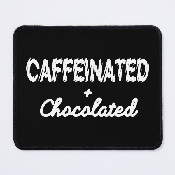 Item preview, CAFFEINATED & CHOCOLATED! designed and sold by Kevin de La Tour.