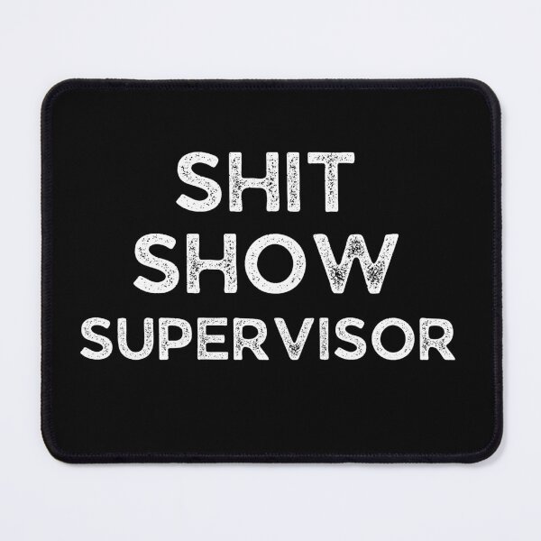 Item preview, Shit show supervisor designed and sold by cubic-shop.