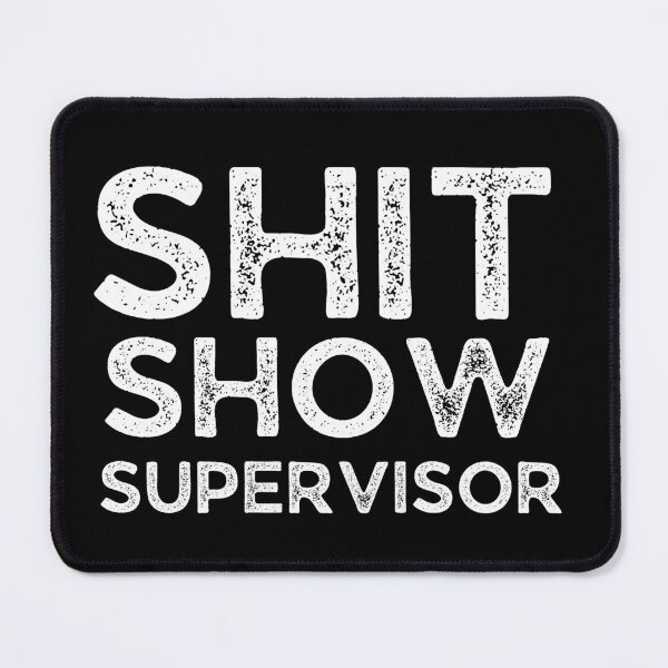 Item preview, Shit show supervisor designed and sold by cubic-shop.