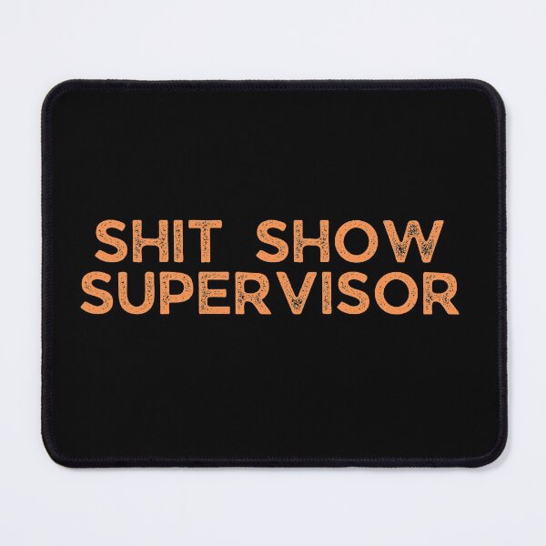Item preview, Shit show supervisor designed and sold by cubic-shop.
