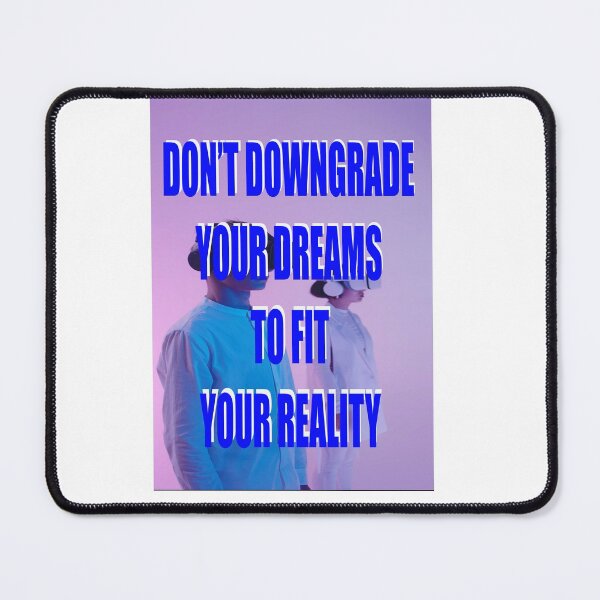 Item preview, DON'T DOWNGRADE YOUR DREAMS TO FIT YOUR REALITY designed and sold by CUTESTUFFnow.