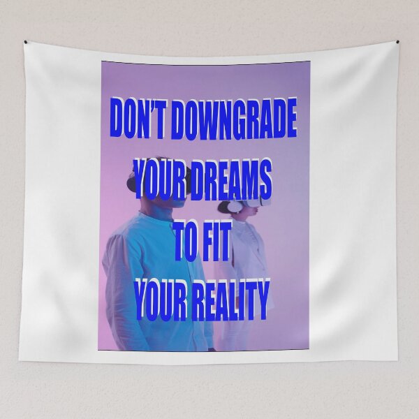 Item preview, DON'T DOWNGRADE YOUR DREAMS TO FIT YOUR REALITY designed and sold by CUTESTUFFnow.