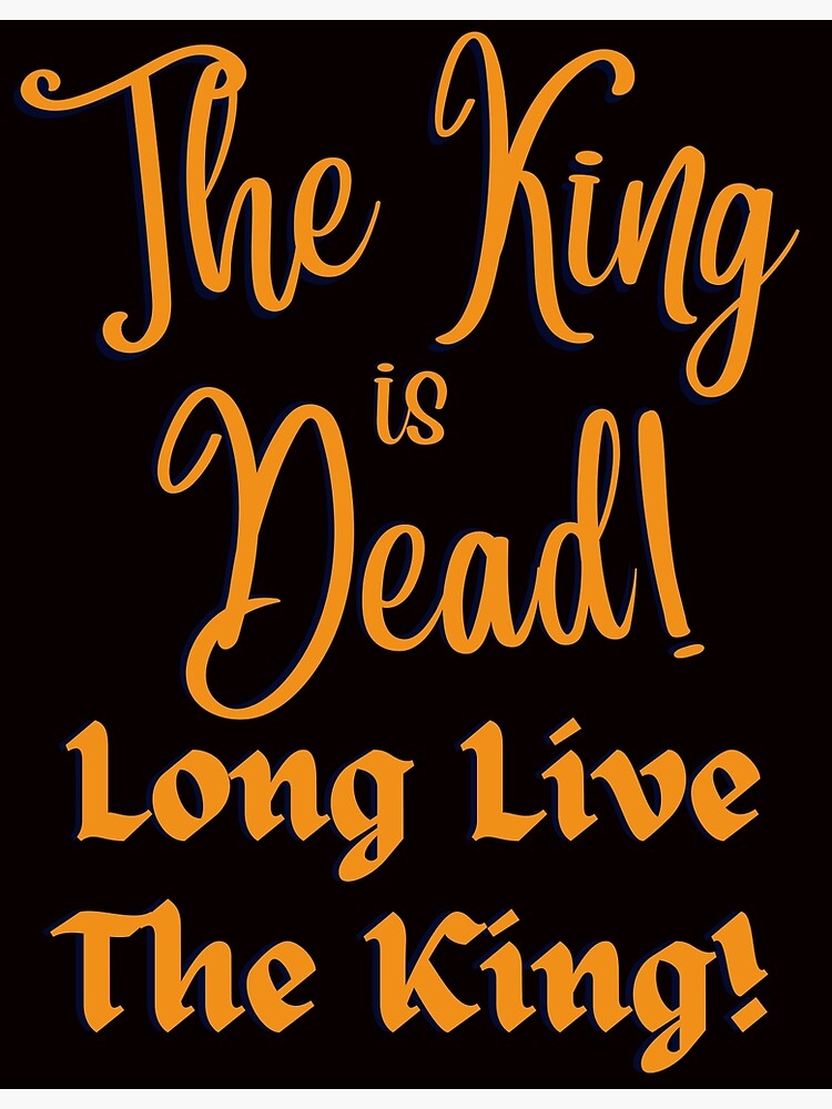 "Der König ist tot! Lang lebe der König!" Poster von Goblinkind123
