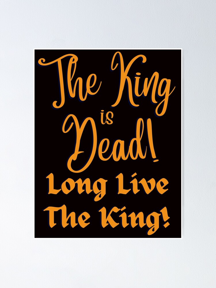 "Der König ist tot! Lang lebe der König!" Poster von Goblinkind123