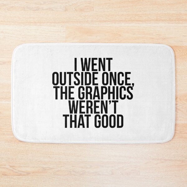 Item preview, I Went Outside Once Graphics Weren't That Good designed and sold by Profashionall.