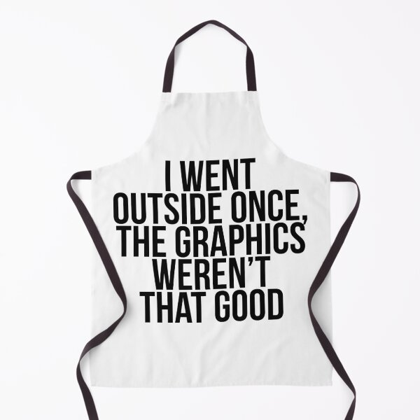 Item preview, I Went Outside Once Graphics Weren't That Good designed and sold by Profashionall.