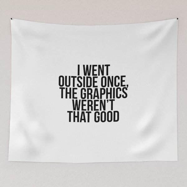 Item preview, I Went Outside Once Graphics Weren't That Good designed and sold by Profashionall.