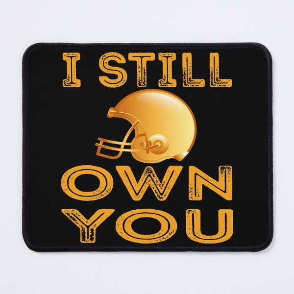 Item preview, I Still Own You I Still Own You Great American Football Fans designed and sold by thenewall.