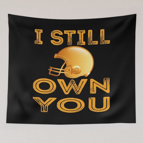 Item preview, I Still Own You I Still Own You Great American Football Fans designed and sold by thenewall.
