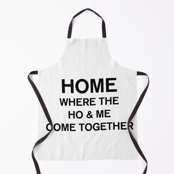 Item preview, Home Where The Ho And Me Come Together designed and sold by Profashionall.