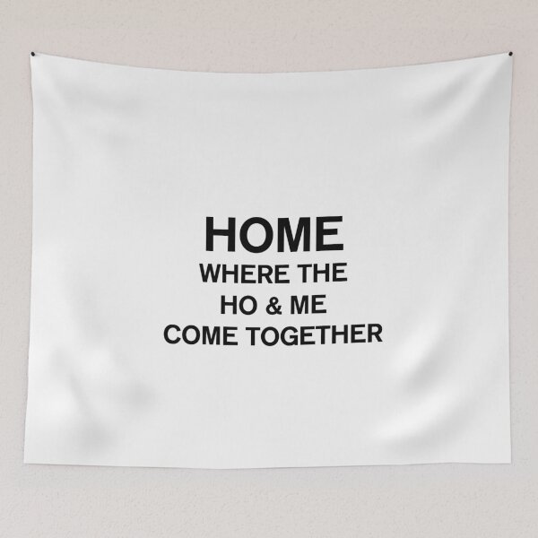 Item preview, Home Where The Ho And Me Come Together designed and sold by Profashionall.