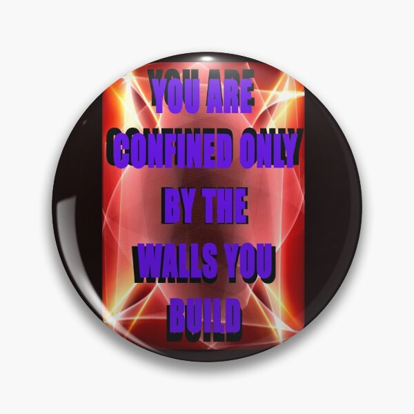 Item preview, YOU ARE CONFINED ONLY BY THE WALLS YOU BUILD designed and sold by CUTESTUFFnow.