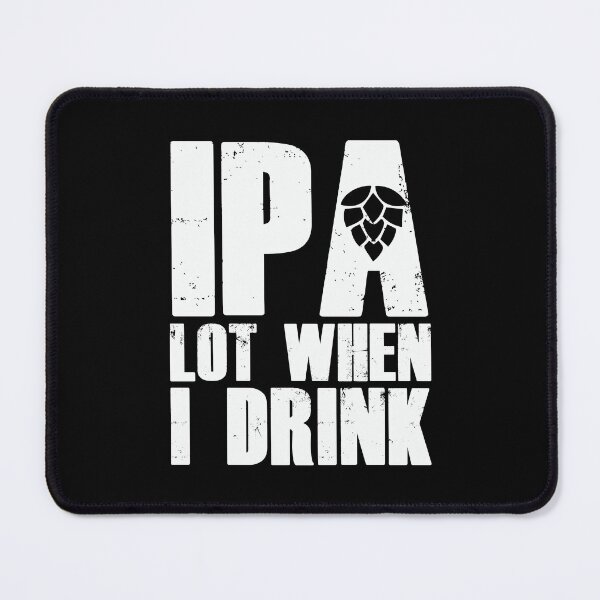 Item preview, ipa lot when i drink designed and sold by ZDreamers.
