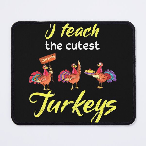 Item preview, I Teach The Cutest Turkeys Cute Teacher Thanksgiving School designed and sold by Gayle0Theberge.