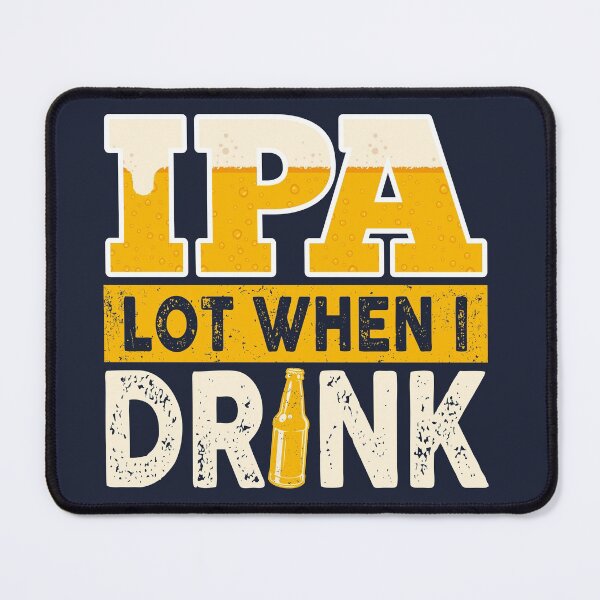 Item preview, Ipa lot when i drink beer designed and sold by ZDreamers.