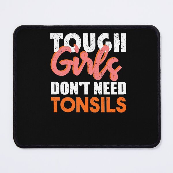 Item preview, Tough Girls Don't Need Tonsils Tonsillectomy Tonsils Surgery Funny Tonsil Removal designed and sold by ilias13.
